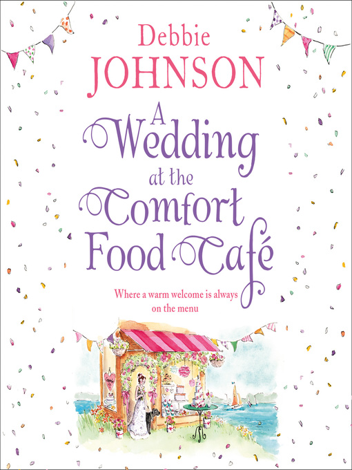 Title details for A Wedding at the Comfort Food Café by Debbie Johnson - Available